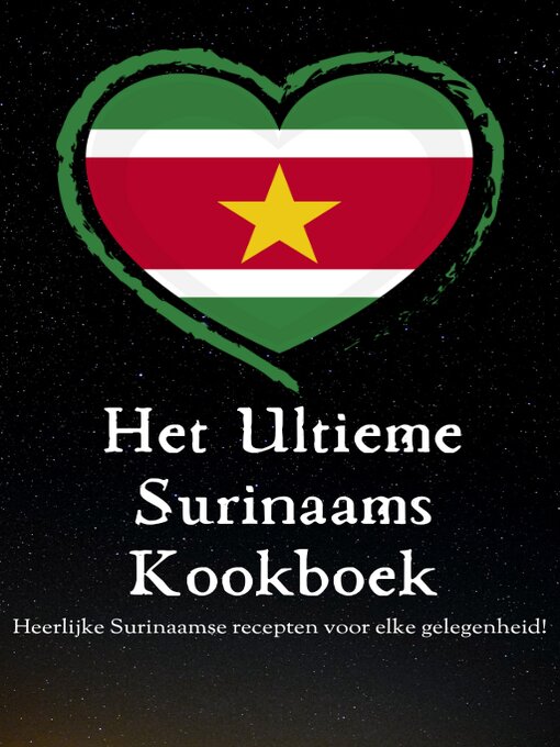 Title details for 'Het Ultieme Surinaams Kookboek' Surinaamse keuken--Surinaamse gerechten--Surinaamse recepten --92+ by Tenkitchen - Available